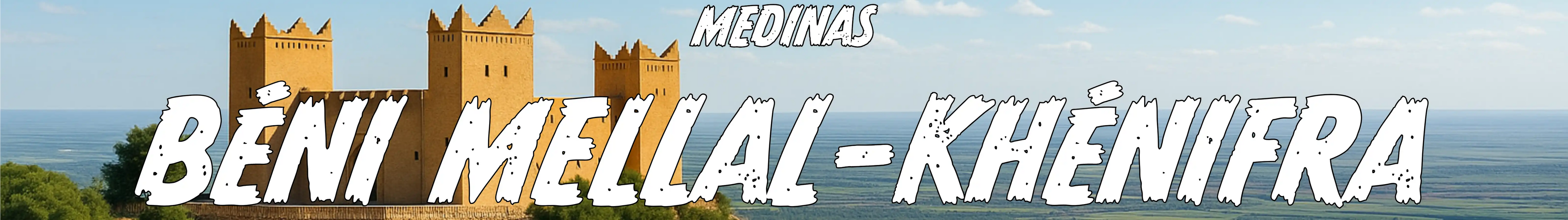 Banner of The Medinas of Our Regions – Béni Mellal–Khénifra, in the heart of Central Morocco, mountain fortress and handmade crafts.