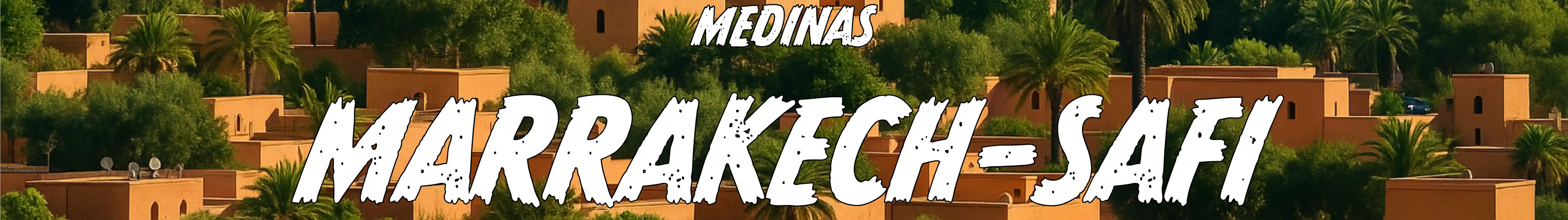 Banner of The Medinas of Our Regions – Marrakech–Safi, Moroccan medina view and traditional crafts.
